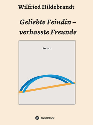 cover image of Geliebte Feindin--verhasste Freunde